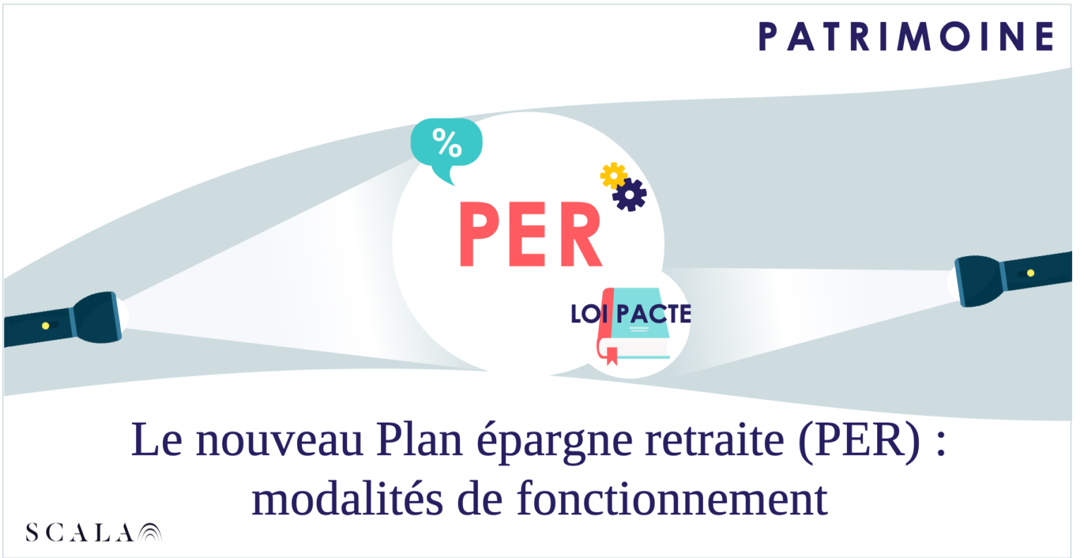 Le nouveau Plan d Epargne Retraite PER  Les modalit s 